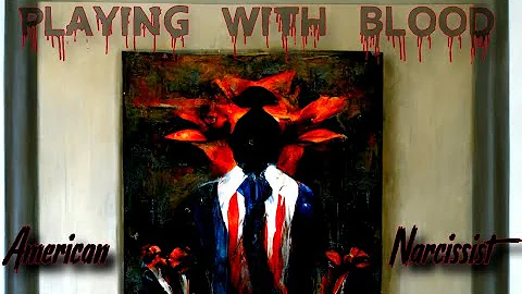 Playing With Blood - American Narcissist - Full Al...