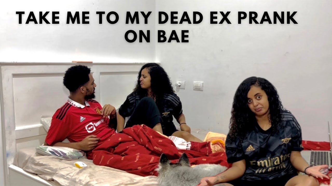 የድሮ ፍቅረኛዬ ሞተብኝ እሱ ጋ ዉሰደኝ PRANK 🥶