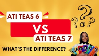 ATI TEAS 6 vs ATI TEAS 7