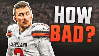 How BAD Was Johnny Manziel Actually