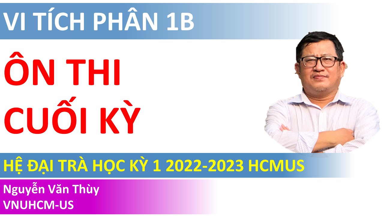 Ôn thi cuối kỳ Vi tích phân 1B hệ đại trà | Học kỳ 1 năm học 2022-2023 | HCMUS