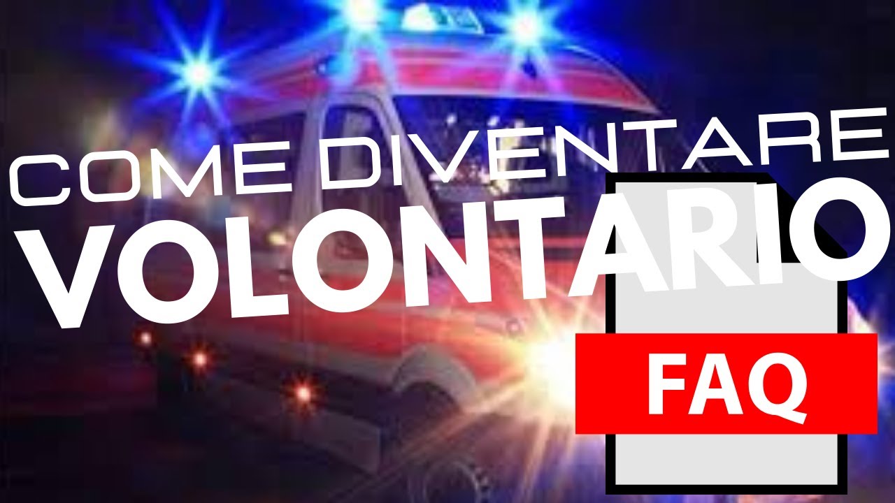 Come si diventa volontario ? Versione estesa