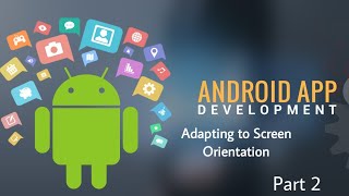Adapting to Screen Orientation | Part 2