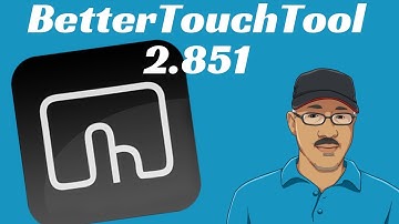 BetterTouchTool 2.851: A Quick Overview