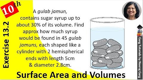 A gulab jamun contains sugar syrup up to about 30% of its volume | Exercise 13.2 Class 10 Maths Q3
