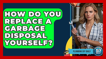 How Do You Replace A Garbage Disposal Yourself? - Plumbing DIY Daily