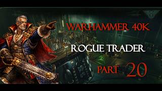 DAD Plays Wh40k: Rogue Trader: Part 20
