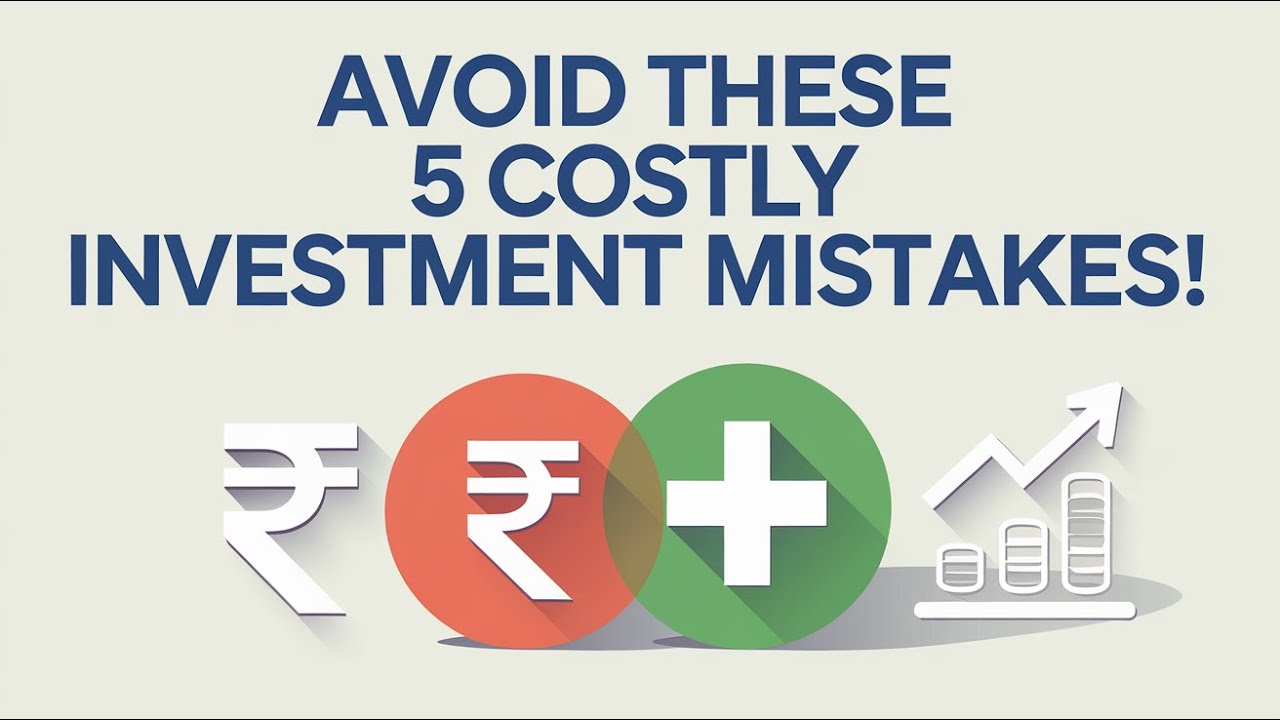 5 Costly Mistakes Indian Investors Make and How to Avoid Them ...