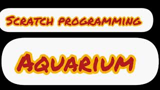 AQUARIUM (project #2 Scratch programming)