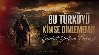 Bu Türküyü Ki̇mse Di̇nlememi̇ş Gurbet Yolları Türküsü