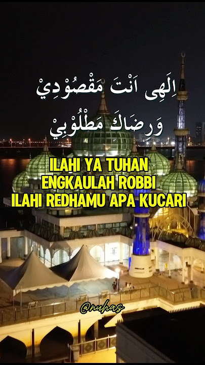 ILAHI ANTA MAQSUDI WA RIDHAKA MATLUBI