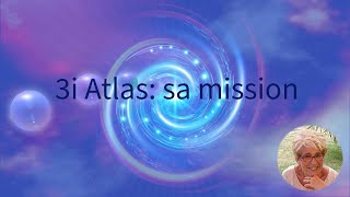 3i Atlas: sa mission
