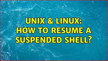 Unix & Linux: How to resume a suspended shell? (2 Solutions!!)