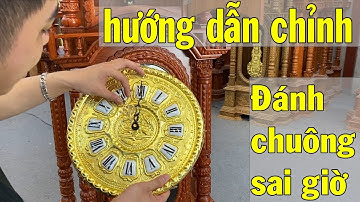 Hướng Dẫn Chỉnh Đồng Hồ Điện Tử Bị Đánh Chuông Sai Giờ Trên Đồng Hồ Cây | Đồ Gỗ Tuấn Thành