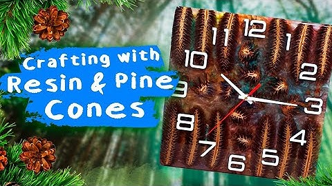 DIY Crafting a Unique Epoxy Resin Clock with Pine Cones