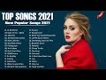 Top Hits 2021 🎧 Top 100 Popular Songs 2021 🎧 Best Pop Music Playlist 2021 | Top Songs 2021 #31/10