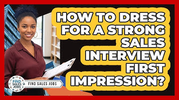 How to dress for a strong sales interview first impression?