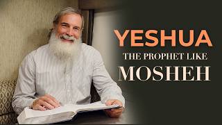 Yeshua: The Prophet Like Mosheh