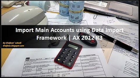 Import Main Accounts using data import /export framework | AX 2012 R3