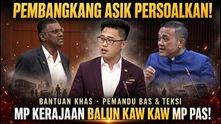 PEMBANGKANG ASIK PERSOALKAN! MP KERAJAAN BALUN KAW KAW MP PAS! BANTUAN KHAS · PEMANDU BAS & TEKSI!