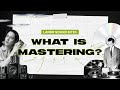 What is Mastering? The Most Important Step in Music Production
