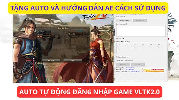 🔴Hướng Dẫn AE Xài Auto Đăng Nhập | Võ Lâm Truyền Kỳ 2.0