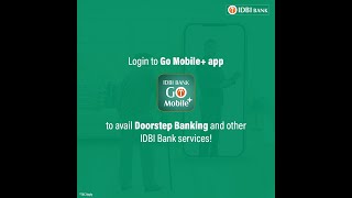 IDBI Bank | Doorstep Banking Services | Go Mobile+
