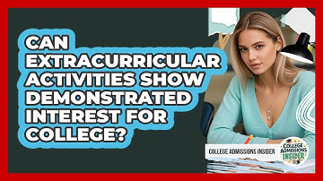 Can Extracurricular Activities Show Demonstrated Interest For College? - College Admissions Insider