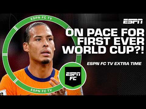 What are the chances Netherlands wins their first World Cup ever next summer? | ESPN FC Extra Time