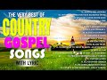 Old Country Gospel Songs Of All Time With Lyrics 2024 - Most Popular Old Christian Country Gospel