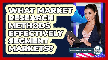 What Market Research Methods Effectively Segment Markets? - Demographic Data Answers