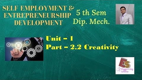 SEED Unit - 1 Part - 2.2 Creativity By P. N. Chhaniyara