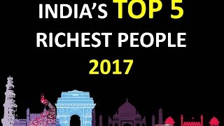 Top 5 Richest People In India