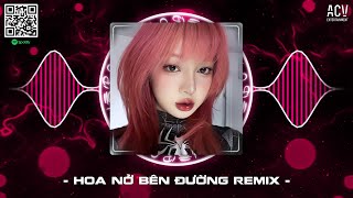 Hay Lâu Lâu Em Quên Gọi Nhầm Tên Anh Đi... Hoa Nở Bên Đường Remix Hot TikTok | Nhạc Trẻ Remix 2024