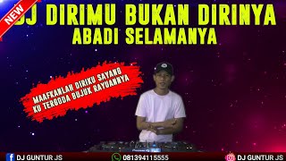 DJ TERBARU DIRIMU BUKAN DIRINYA APRILIAN ft FANY ZEE  X ABADI SELAMANYA NEW 2022 - DJ GUNTUR JS