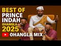 BEST OF PRINCE INDAH OHANGLA MIX 2025 BEST OF PRINCE INDAH OHANGLA MIX 2025