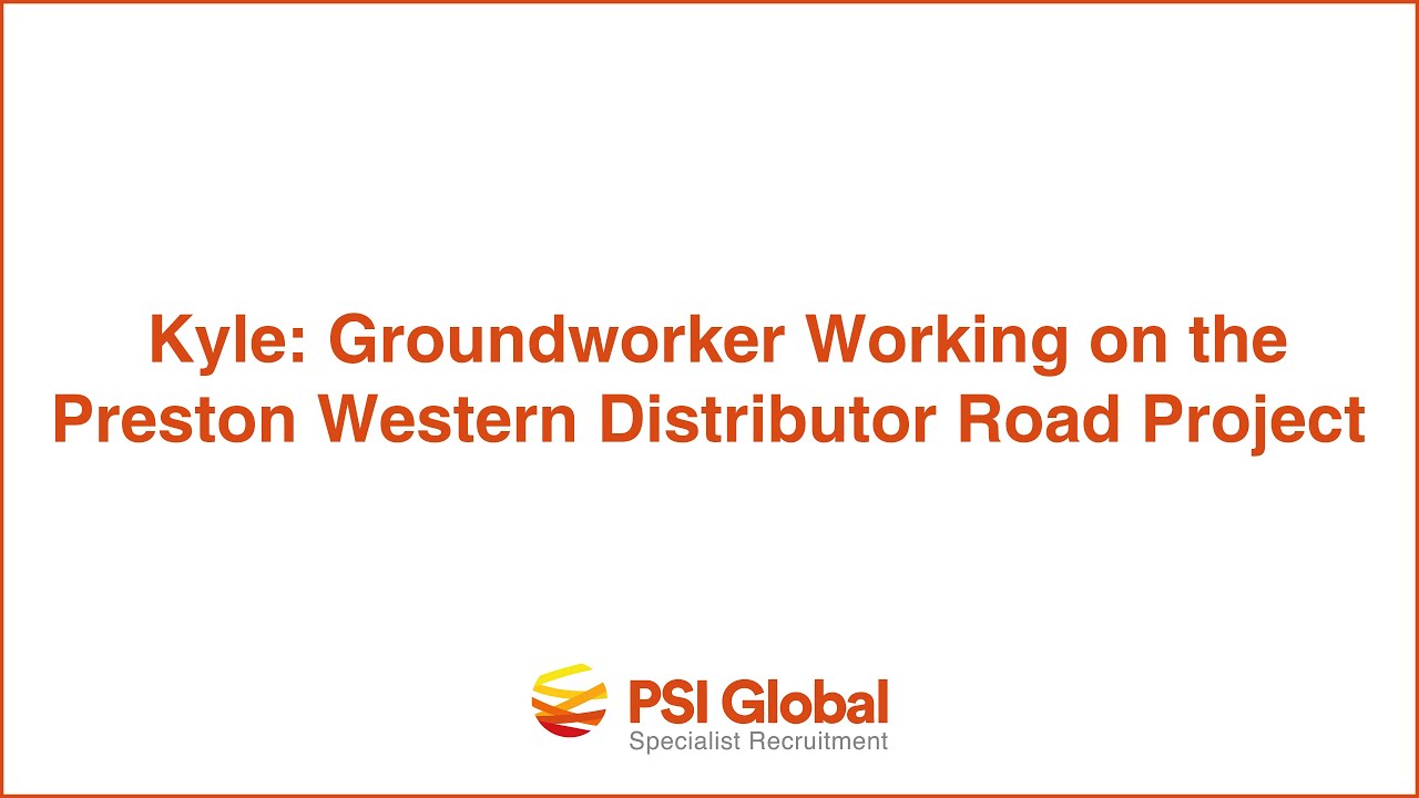 Kyle: Groundworker on the Preston Western Distributor Road Project