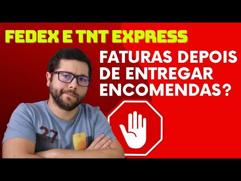 Cuidado com FEDEX e TNT EXPRESS - Faturas por Correio depois de Entregar Encomendas?