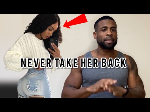 Never Take Her Back | 5 Reasons Why