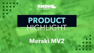 Product Highlight - Meraki MV2