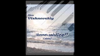 Alex VISHNEVSKIY:  Summer  Solstice  ( Contemporary piano )