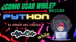 Python Bucle While 🔄 Cómo Usarlo Explicación Con Ejemplos Prácticos | Paso a Paso