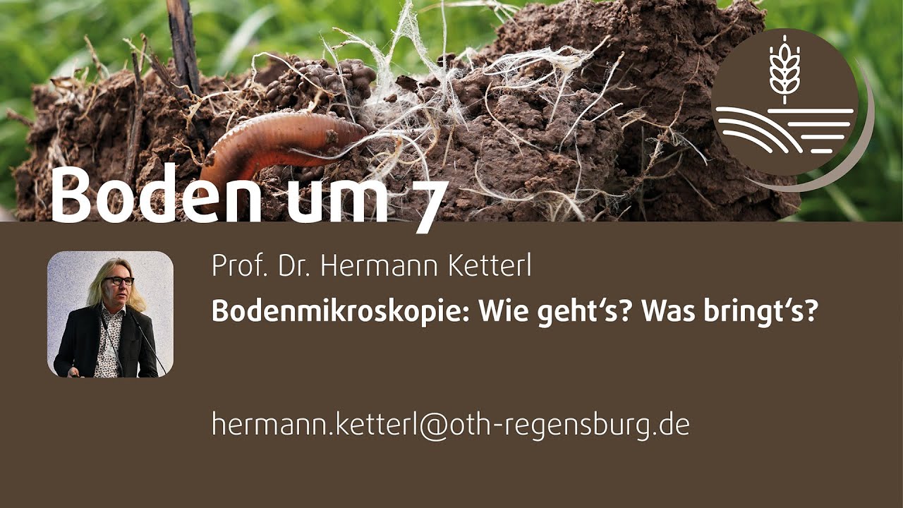 Bodenmikroskopie: Wie geht‘s? Was bringt‘s? Prof. Dr. Hermann Ketterl