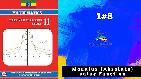 Ethiopian Grade 11 Maths 1#8 Modulus (Absolute) value function