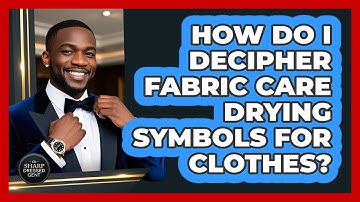 How Do I Decipher Fabric Care Drying Symbols For Clothes? - The Sharp Dressed Gent
