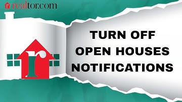 How To Turn Off Open Houses Notifications On Realtor.Com App