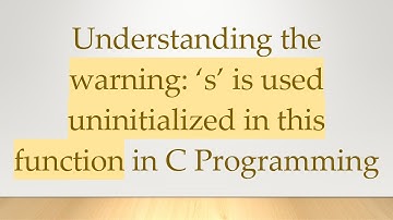 Understanding the warning: ‘s’ is used uninitialized in this function in C Programming