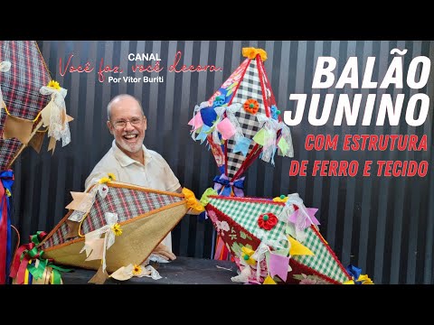 PASSO A PASSO DE COMO FAZER BALÕES PARA DECORAÇÃO DE FESTAS JUNINAS COM ESTRUTURA DE FERRO E TECIDO