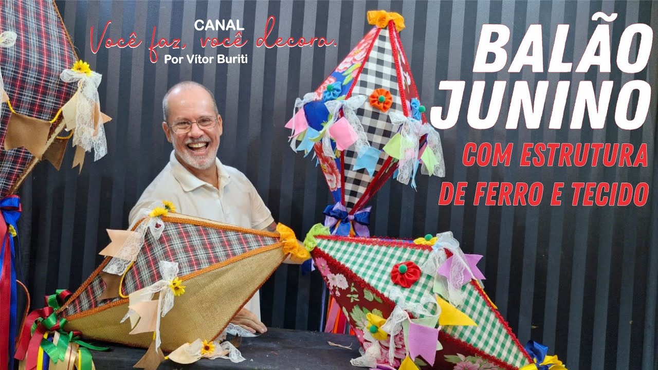 PASSO A PASSO DE COMO FAZER BALÕES PARA DECORAÇÃO DE FESTAS JUNINAS COM ESTRUTURA DE FERRO E TECIDO