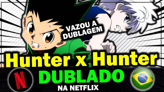 Hunter x Hunter Dublado na Netlfix +Animes 